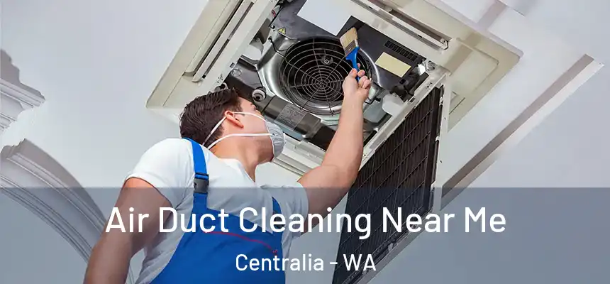 Air Duct Cleaning Near Me Centralia - WA