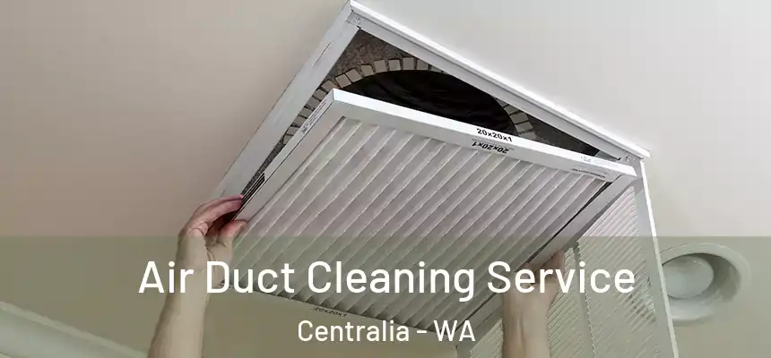 Air Duct Cleaning Service Centralia - WA