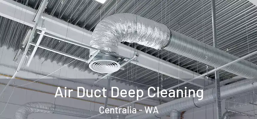  Air Duct Deep Cleaning Centralia - WA