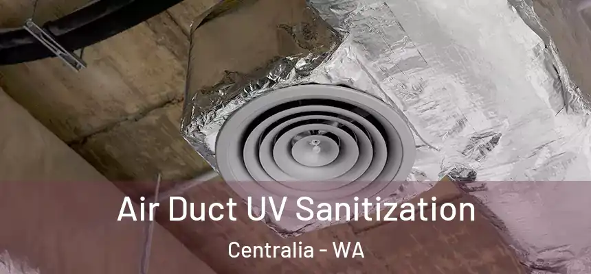  Air Duct UV Sanitization Centralia - WA