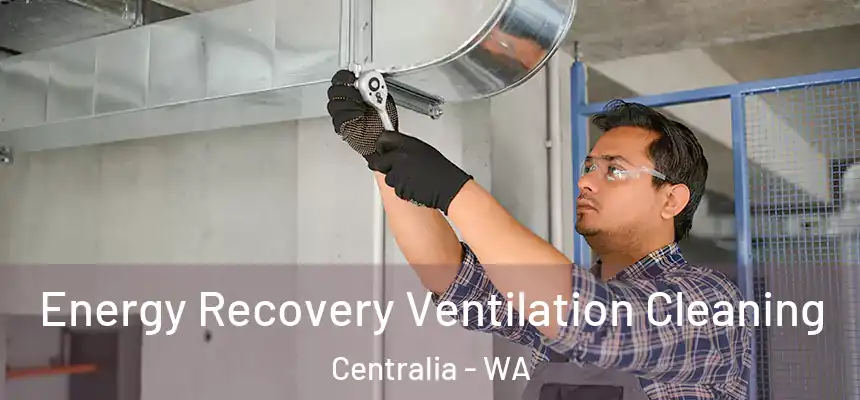  Energy Recovery Ventilation Cleaning Centralia - WA
