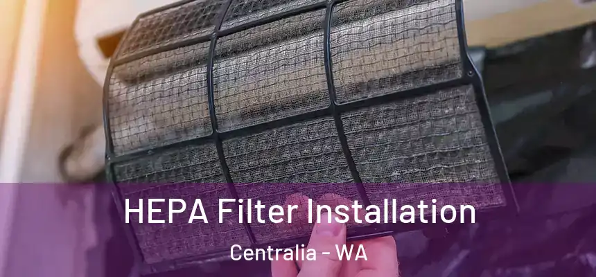  HEPA Filter Installation Centralia - WA