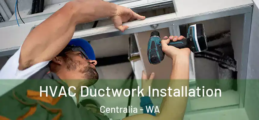  HVAC Ductwork Installation Centralia - WA