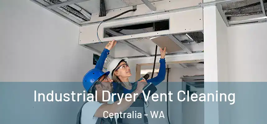 Industrial Dryer Vent Cleaning Centralia - WA