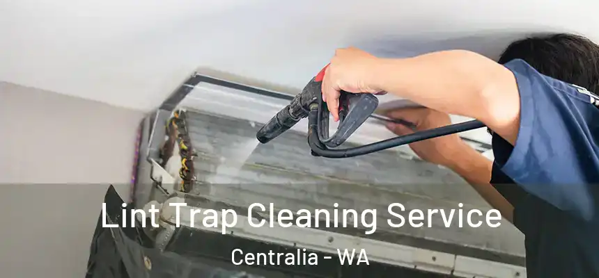  Lint Trap Cleaning Service Centralia - WA