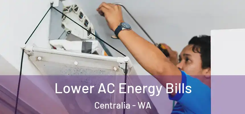Lower AC Energy Bills Centralia - WA