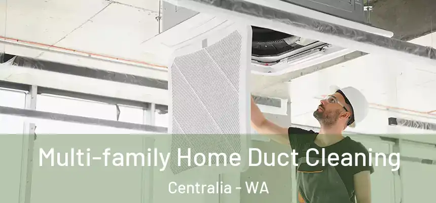  Multi-family Home Duct Cleaning Centralia - WA