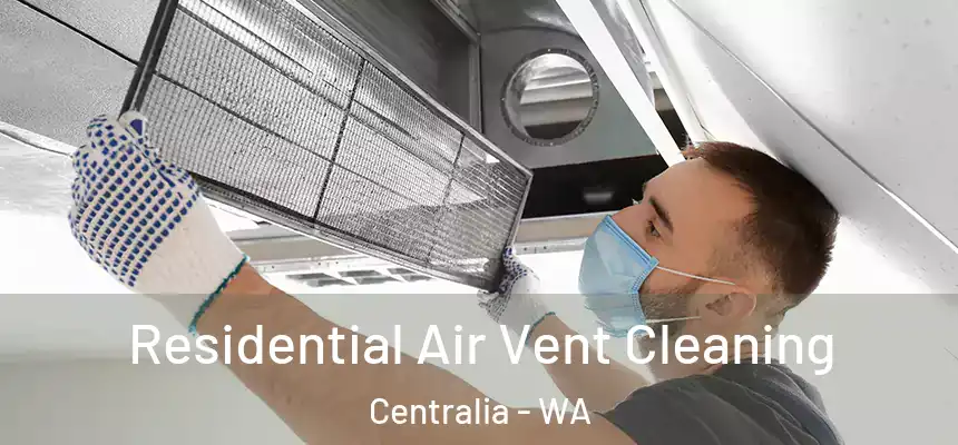 Residential Air Vent Cleaning Centralia - WA