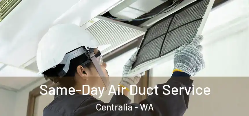 Same-Day Air Duct Service Centralia - WA
