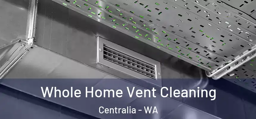  Whole Home Vent Cleaning Centralia - WA